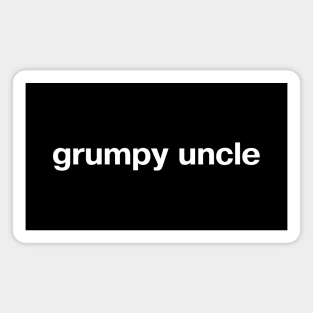 grumpy uncle Magnet